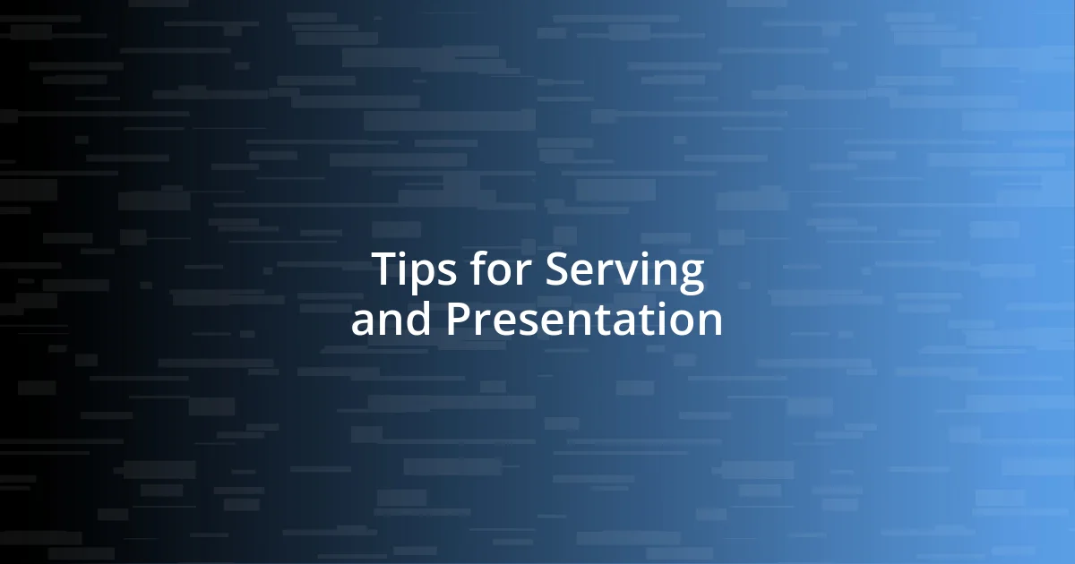 Tips for Serving and Presentation