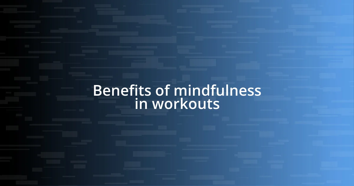 Benefits of mindfulness in workouts