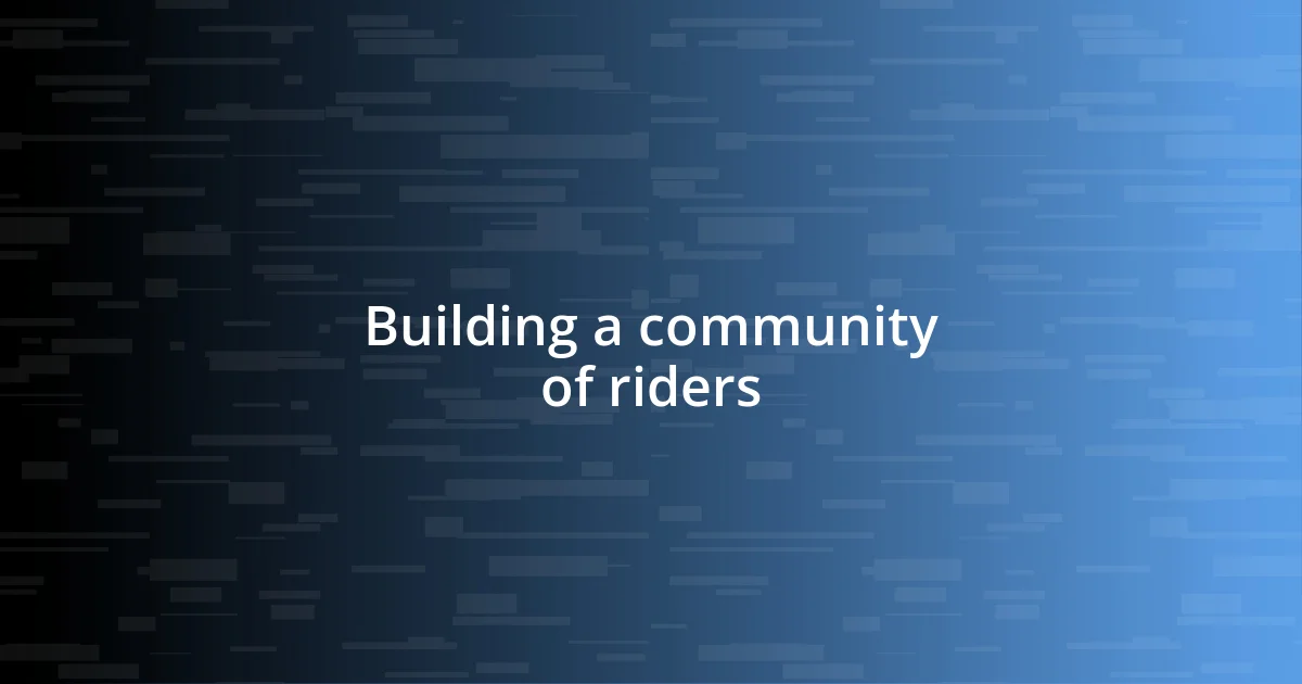 Building a community of riders