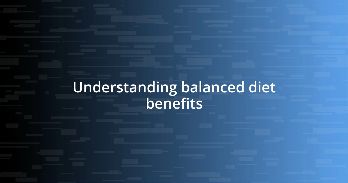 Understanding balanced diet benefits