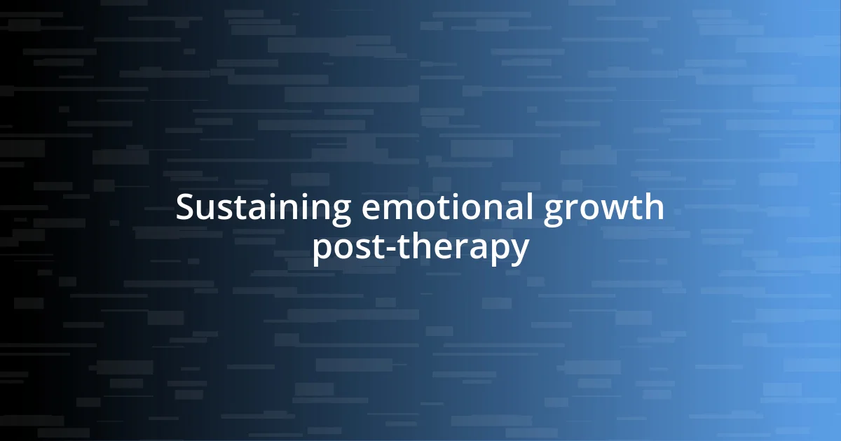 Sustaining emotional growth post-therapy