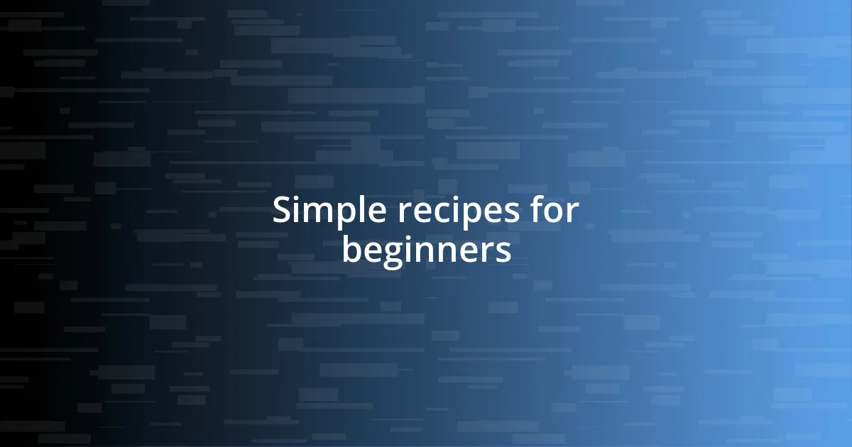 Simple recipes for beginners