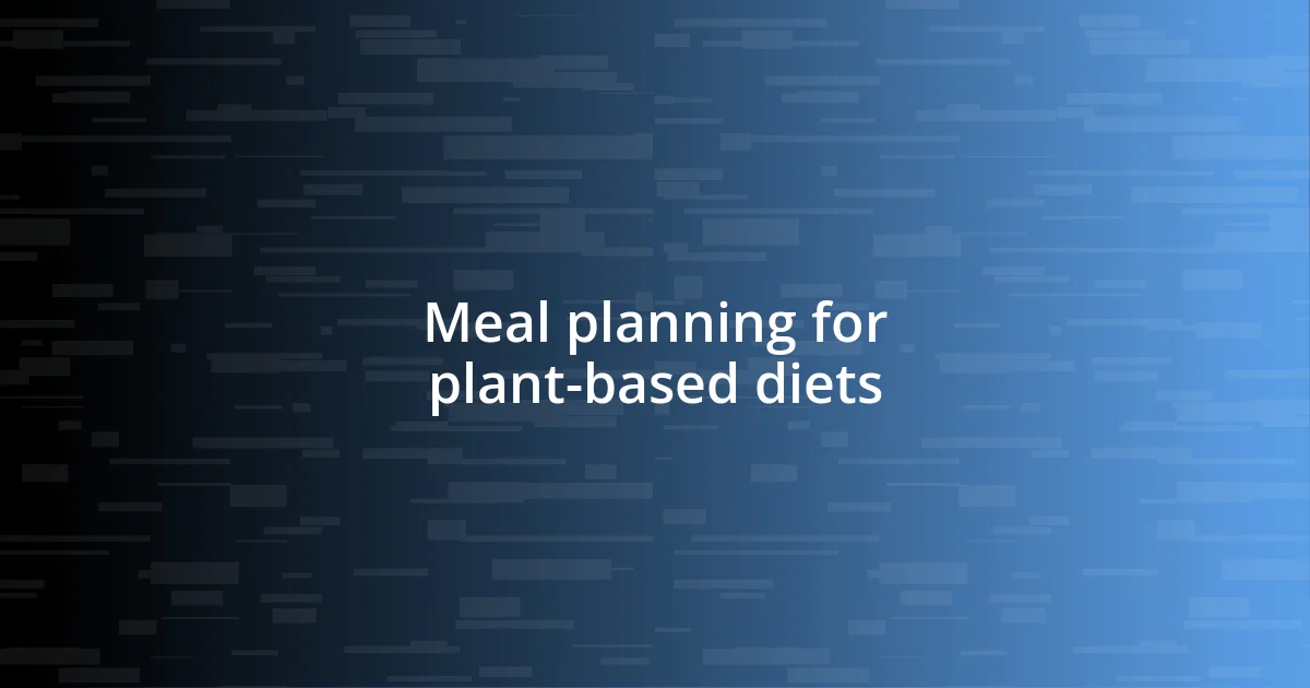 Meal planning for plant-based diets