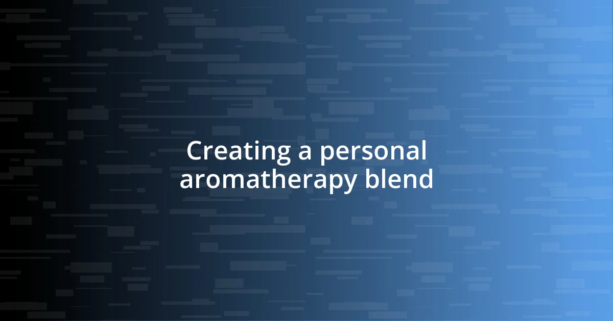 Creating a personal aromatherapy blend