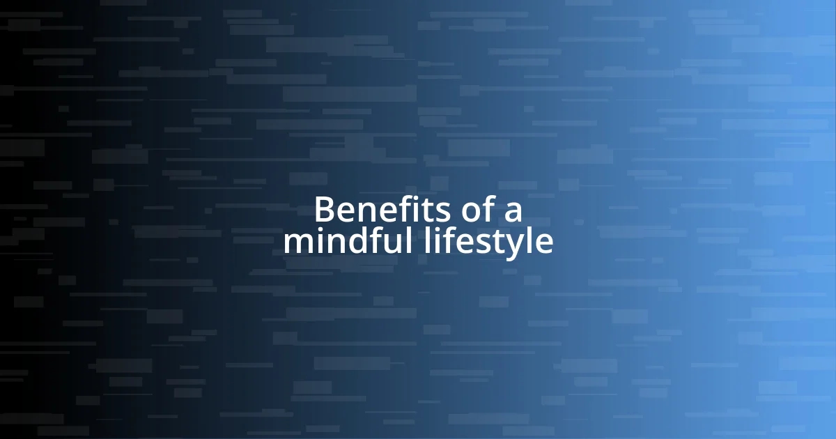 Benefits of a mindful lifestyle