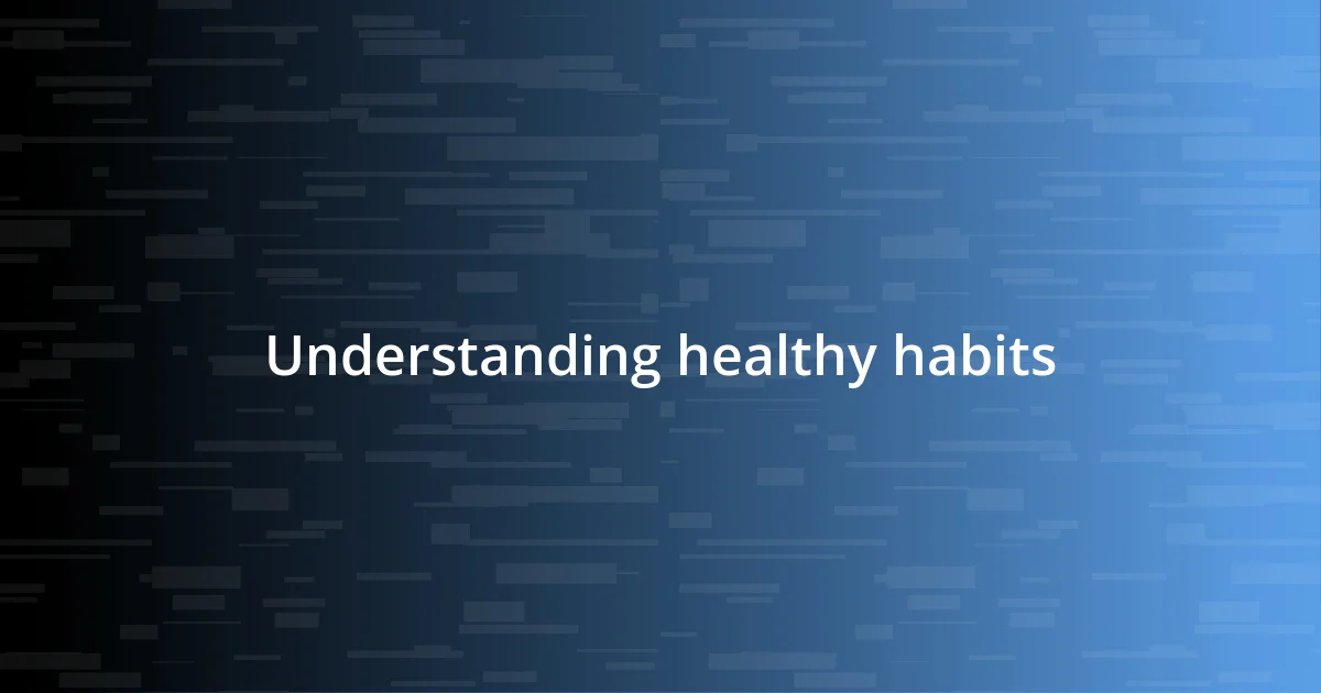 Understanding healthy habits