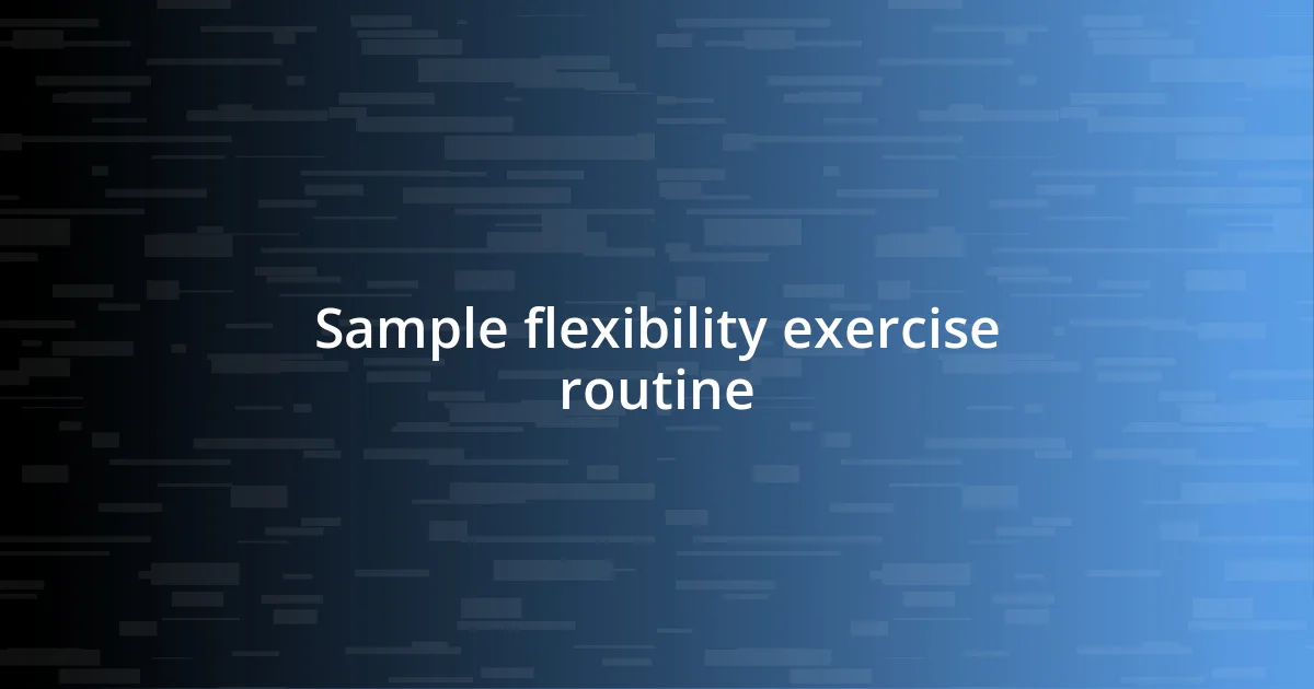 Sample flexibility exercise routine