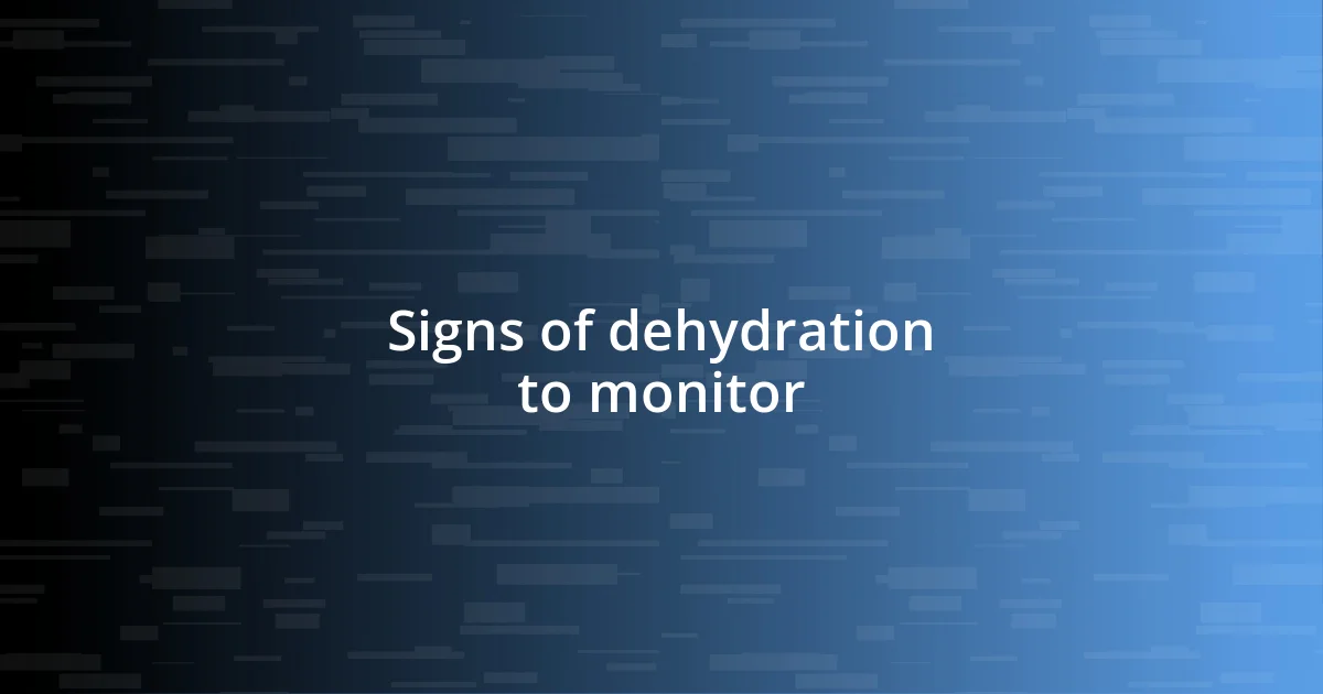 Signs of dehydration to monitor