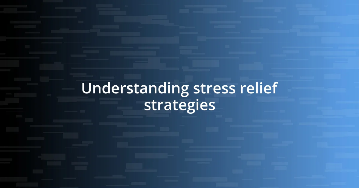 Understanding stress relief strategies