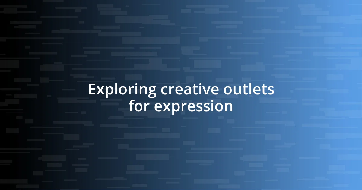 Exploring creative outlets for expression