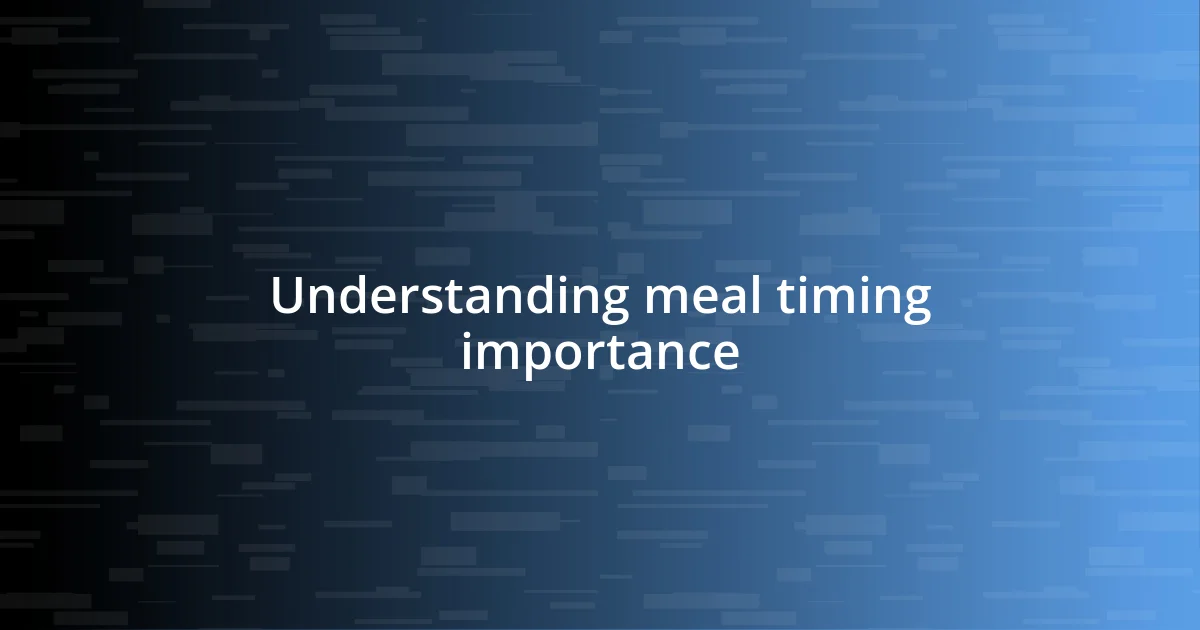 Understanding meal timing importance