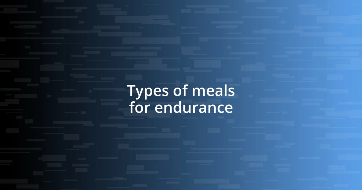 Types of meals for endurance