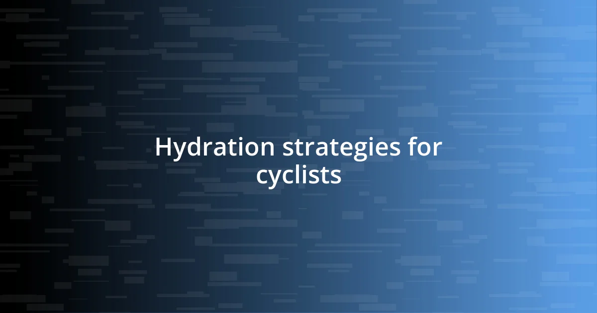 Hydration strategies for cyclists