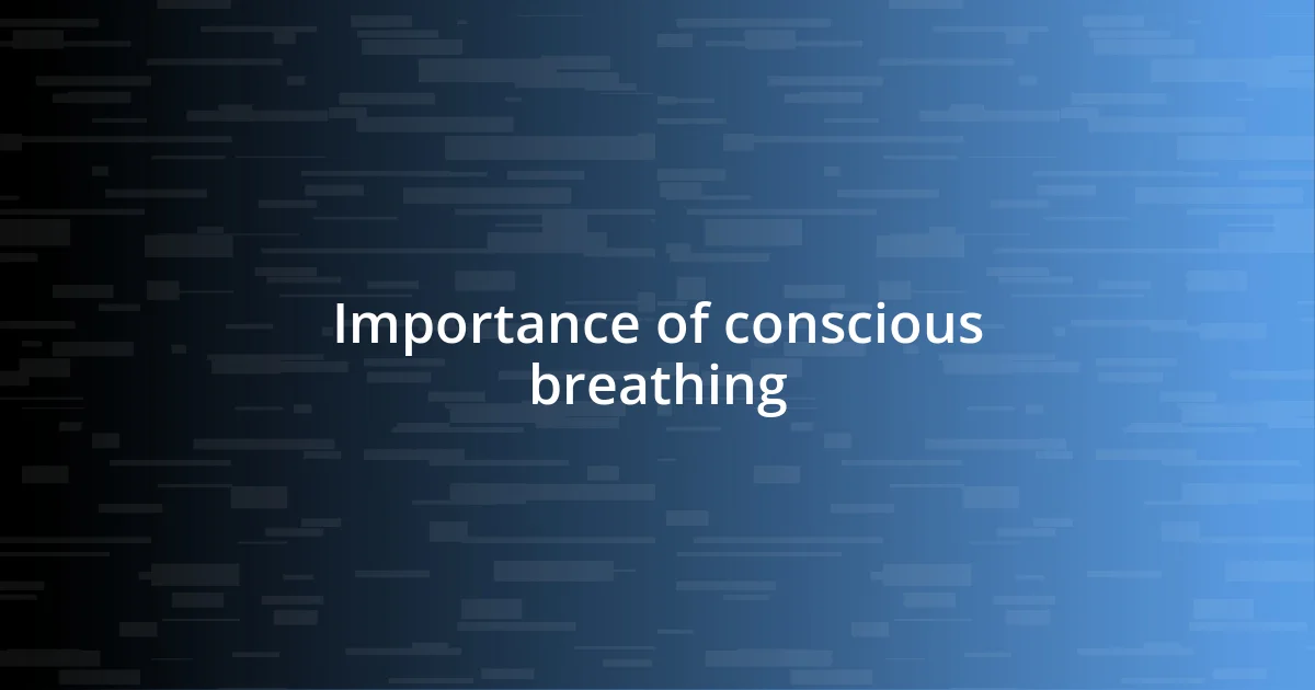 Importance of conscious breathing