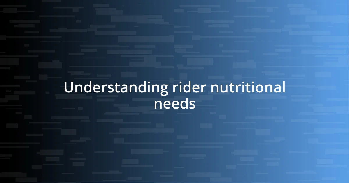 Understanding rider nutritional needs