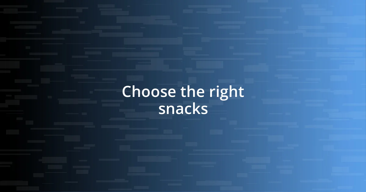 Choose the right snacks