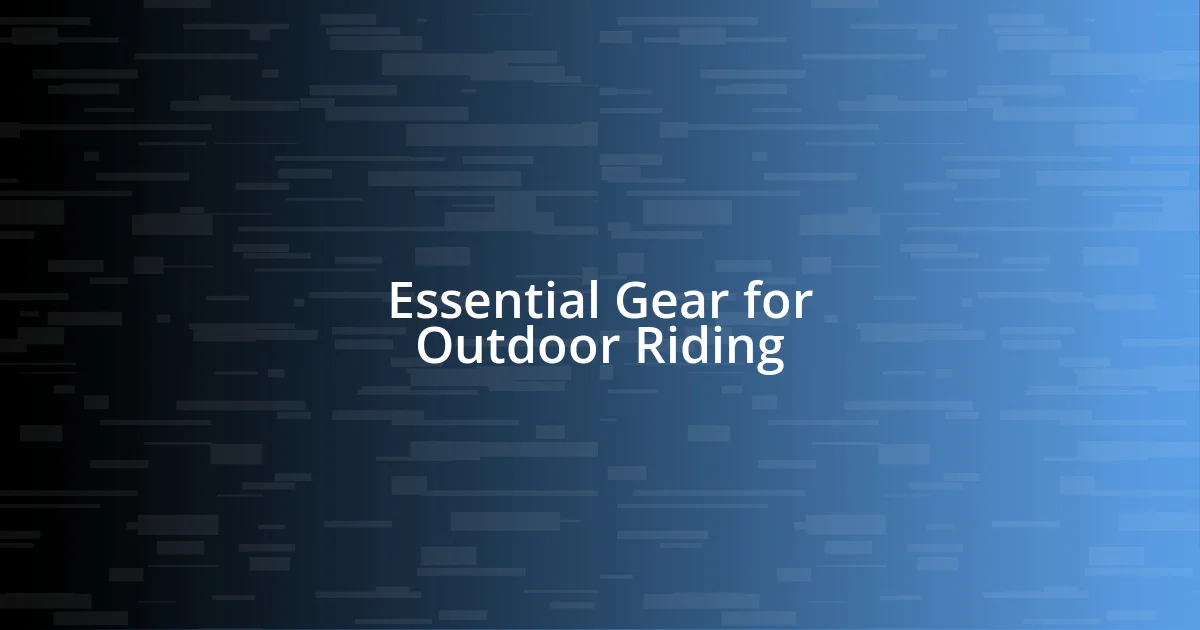 Essential Gear for Outdoor Riding