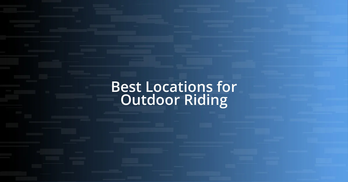 Best Locations for Outdoor Riding