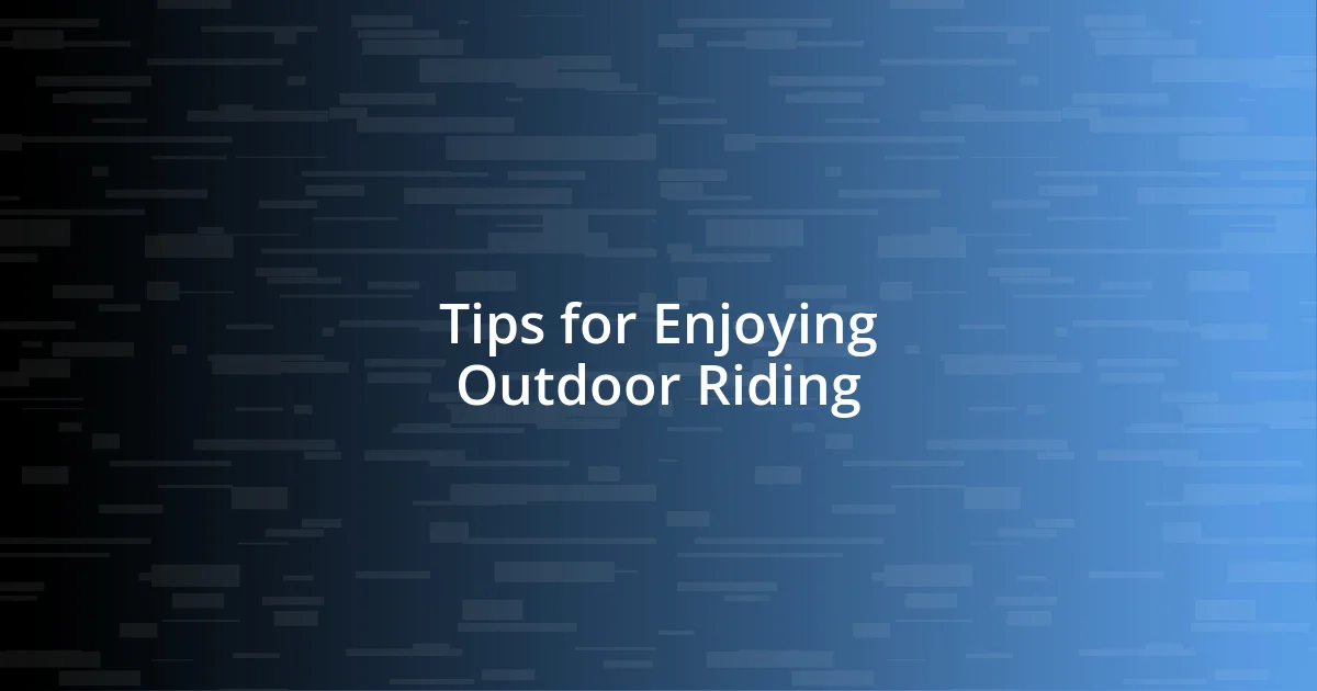 Tips for Enjoying Outdoor Riding