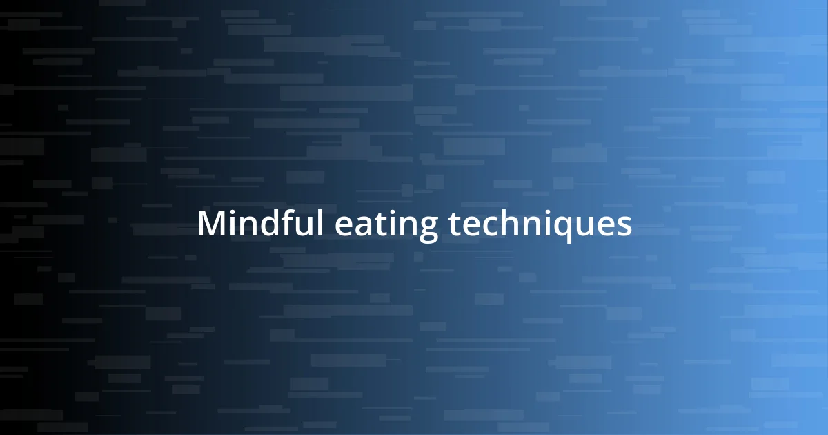 Mindful eating techniques