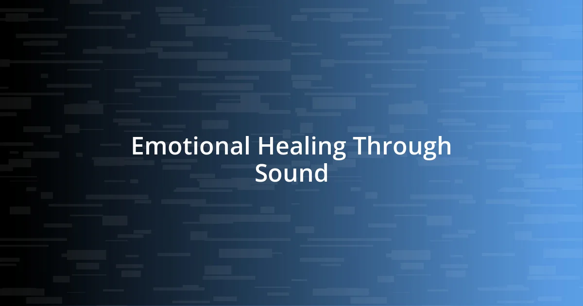 Emotional Healing Through Sound