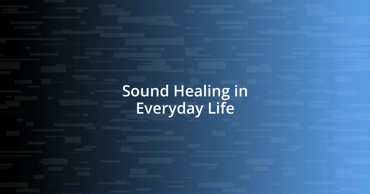 Sound Healing in Everyday Life