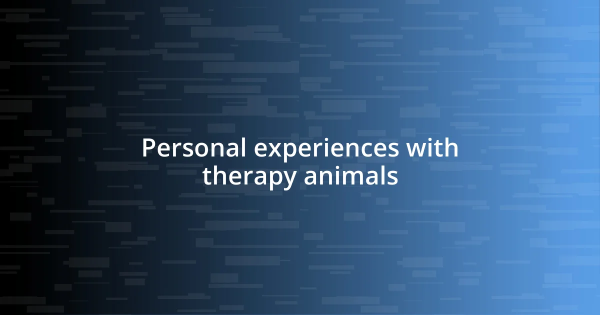 Personal experiences with therapy animals