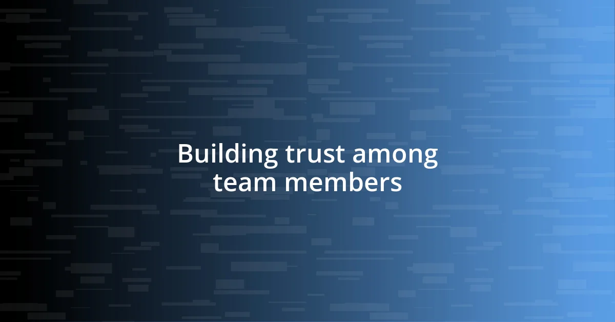 Building trust among team members