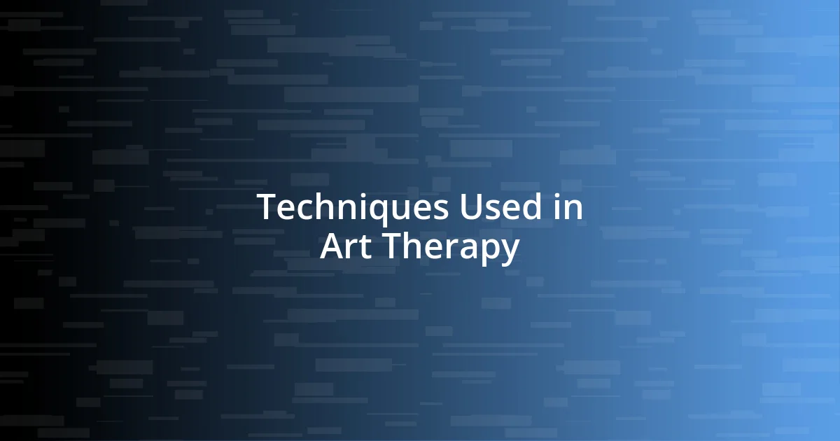 Techniques Used in Art Therapy