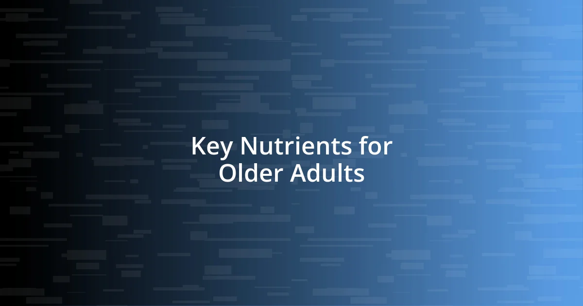 Key Nutrients for Older Adults