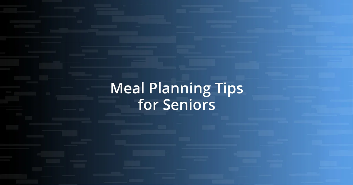 Meal Planning Tips for Seniors