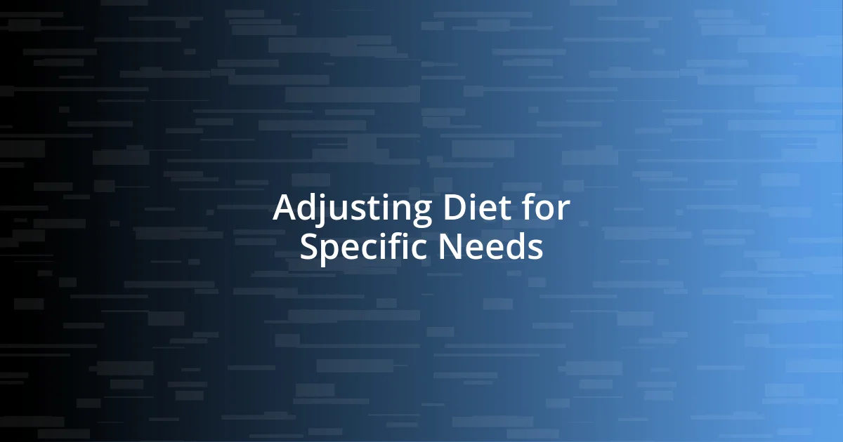 Adjusting Diet for Specific Needs