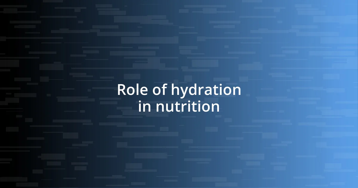 Role of hydration in nutrition