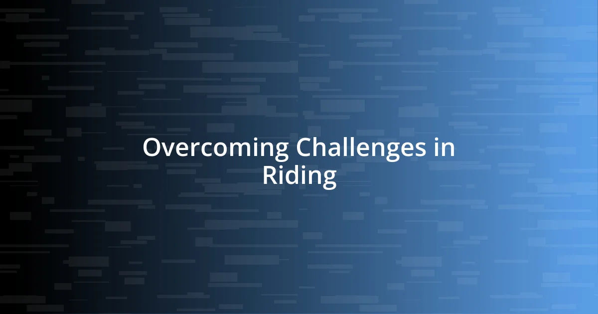 Overcoming Challenges in Riding