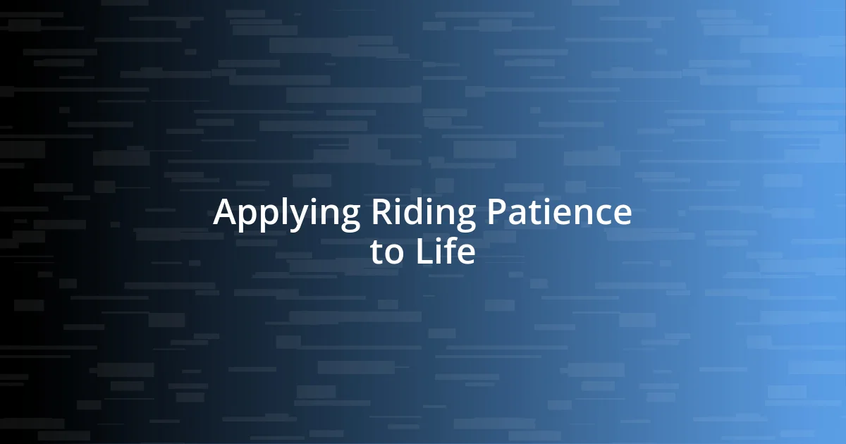 Applying Riding Patience to Life