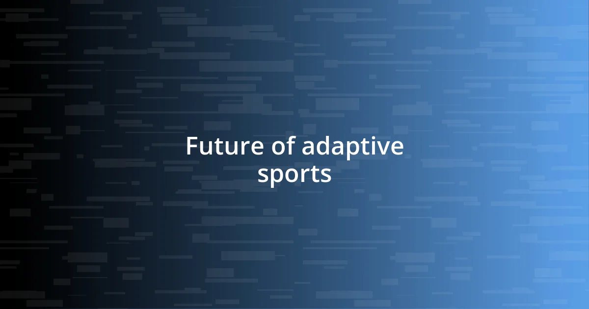 Future of adaptive sports