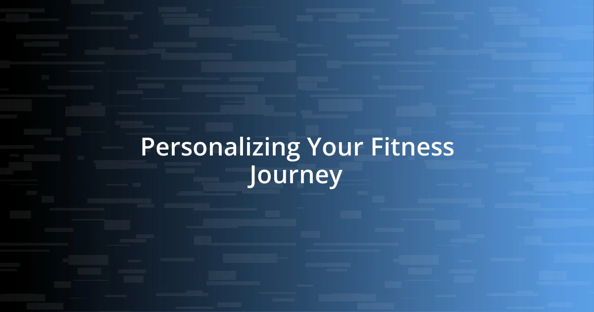 Personalizing Your Fitness Journey