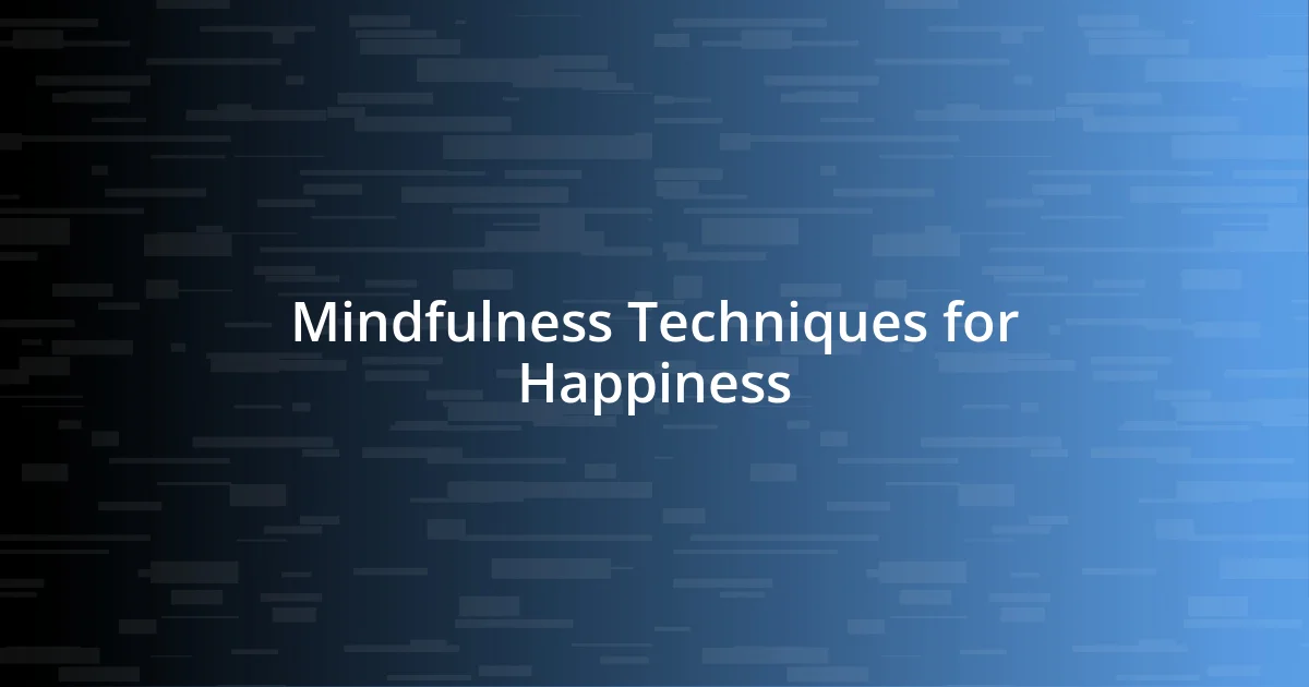 Mindfulness Techniques for Happiness