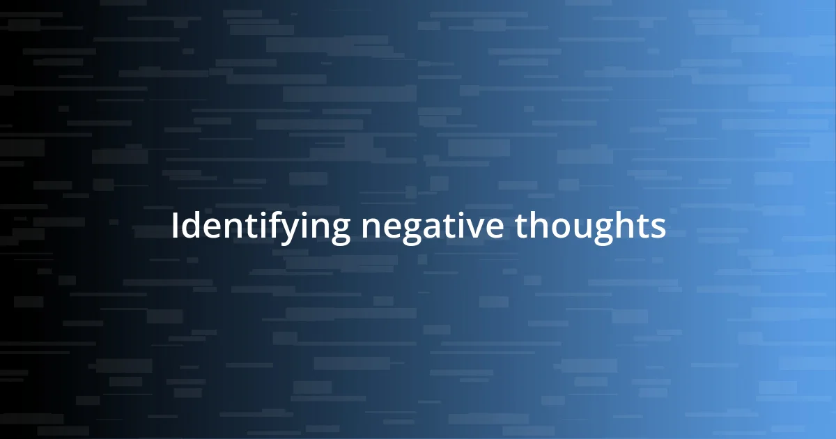 Identifying negative thoughts