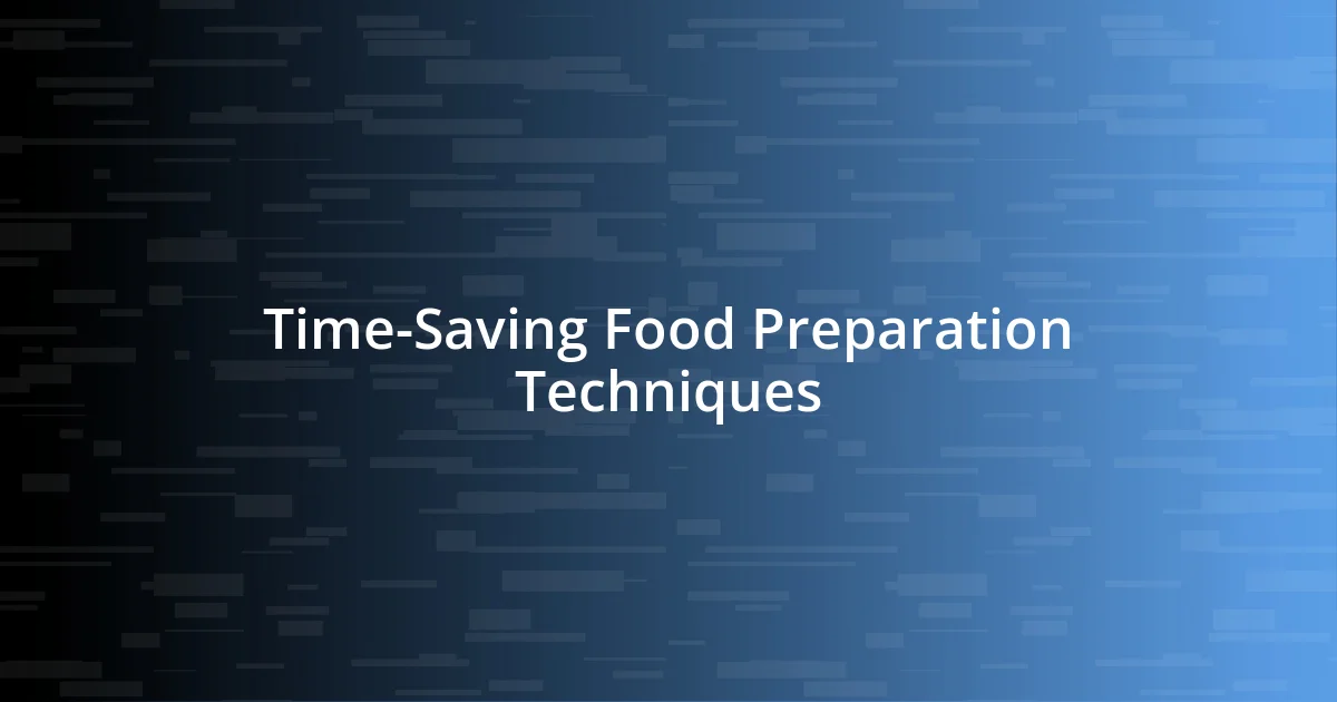 Time-Saving Food Preparation Techniques