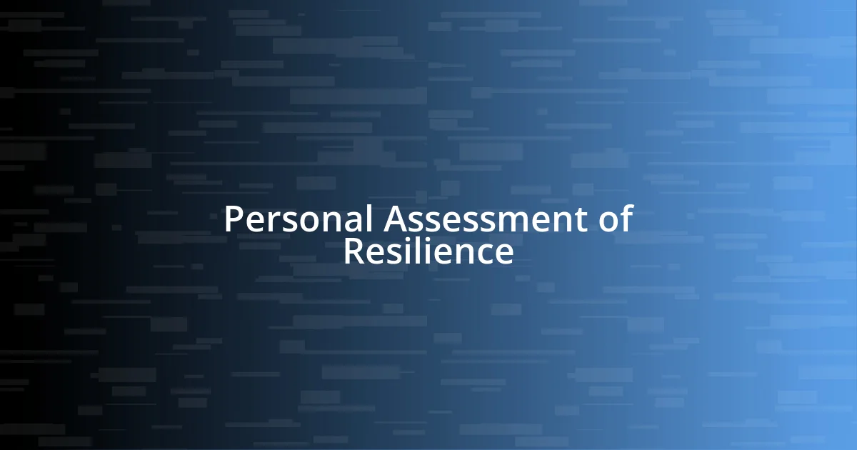 Personal Assessment of Resilience