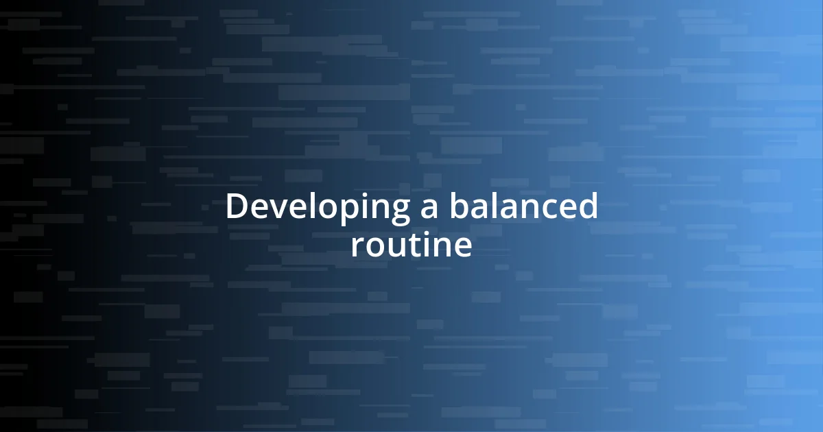 Developing a balanced routine