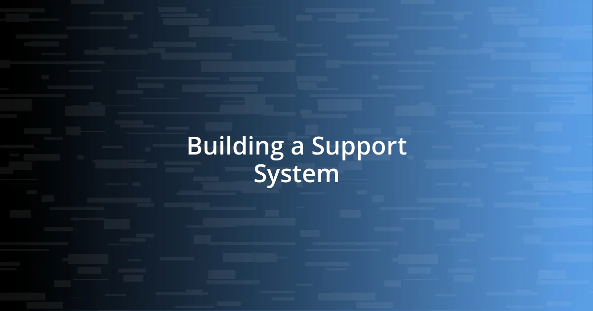 Building a Support System