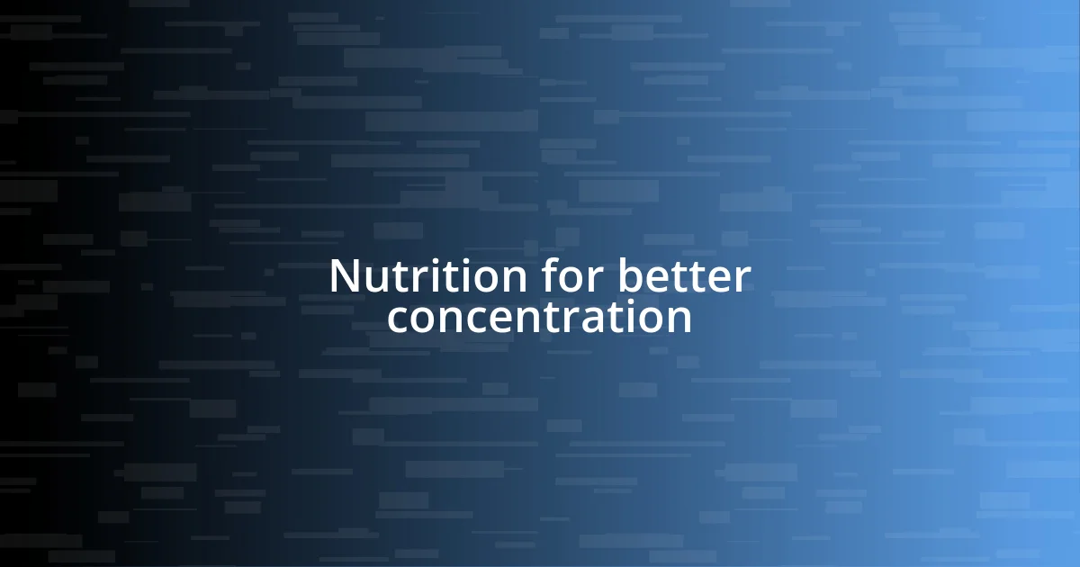 Nutrition for better concentration